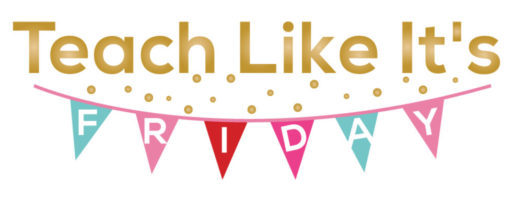 Teach Like Its Friday